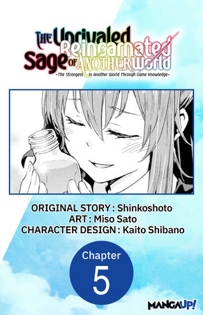 The Unrivaled Reincarnated Sage of Another World -The Strongest in Another World Through Game Knowledge- #005 by Shinkoshoto and Miso Sato