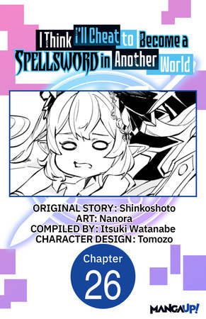 I Think I'll Cheat to Become a Spellsword in Another World #026 by Shinkoshoto and Nanora