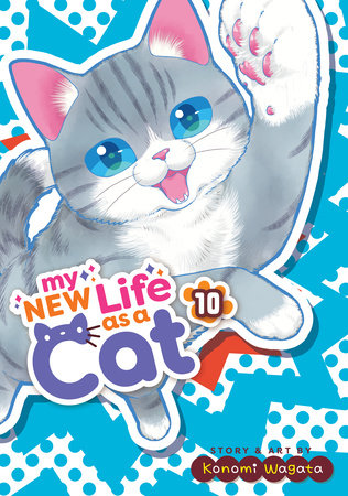 My New Life as a Cat Vol. 10 by Konomi Wagata