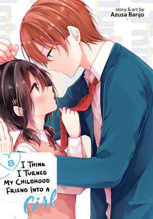 I Think I Turned My Childhood Friend Into a Girl Vol. 8 by Azusa Banjo