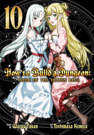 How to Build a Dungeon: Book of the Demon King Vol. 10