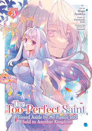 The Too-Perfect Saint: Tossed Aside by My Fiancé and Sold to Another Kingdom (Manga) Vol. 3 by Fuyutsuki Koki