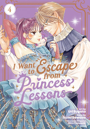 I Want to Escape from Princess Lessons (Manga) Vol. 4 by Izumi Sawano