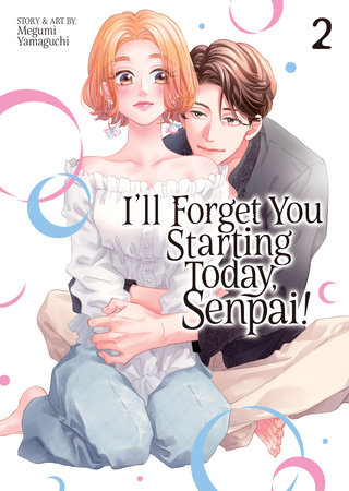 I'll Forget You Starting Today, Senpai! Vol. 2 by Megumi Yamaguchi