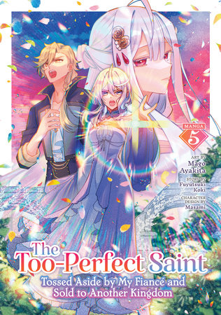 The Too-Perfect Saint: Tossed Aside by My Fiancé and Sold to Another Kingdom (Manga) Vol. 5 by Fuyutsuki Koki