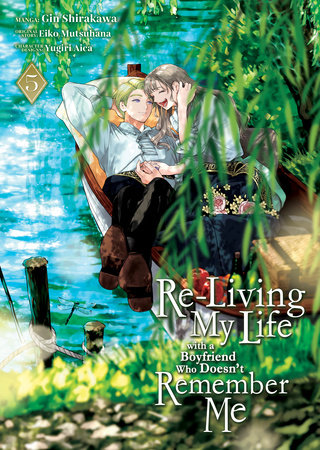 Re-Living My Life with a Boyfriend Who Doesn't Remember Me (Manga) Vol. 5 by Eiko Mutsuhana