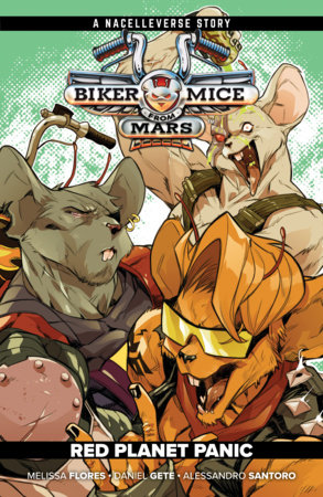 Biker Mice from Mars Vol. 1: Red Planet Panic by Melissa Flores
