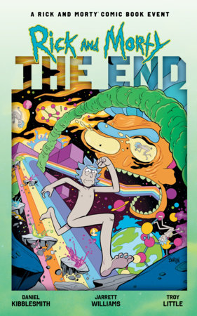 Rick and Morty: The End by Daniel Kibblesmith
