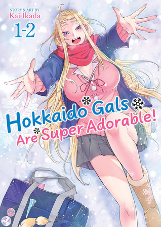 Hokkaido Gals Are Super Adorable! (Omnibus) Vol. 1-2 by Kai Ikada