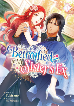 Betrothed to My Sister's Ex (Light Novel) Vol. 1 by Tobirano