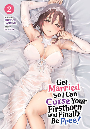 Get Married So I Can Curse Your Firstborn and Finally Be Free! Vol. 2 by Inokuma, Shinobu