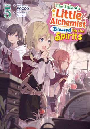 The Tale of a Little Alchemist Blessed by the Spirits (Light Novel) Vol. 5 by Yocco