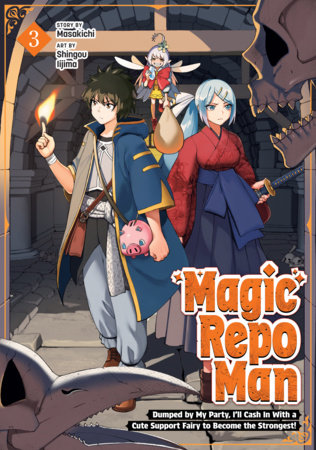 Magic Repo Man: Dumped by My Party, I'll Cash In With a Cute Support Fairy to Become the Strongest! Vol. 3 by Masakichi