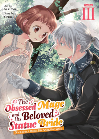 The Obsessed Mage and His Beloved Statue Bride: She Cannot Resist His Seductive Voice (Manga) Vol. 3 by Crane