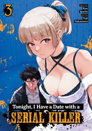 Tonight, I Have a Date with a Serial Killer Vol. 3 by Iguchi, Kon
