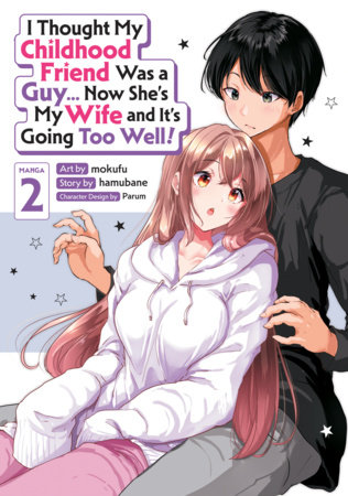 I Thought My Childhood Friend Was a Guy... Now She's My Wife and It's Going Too Well! (Manga) Vol. 2 by Hamubane