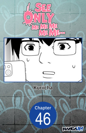 See Only Me Me Me Me Me.. #046