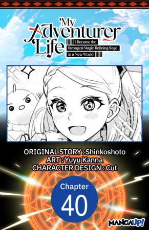 My Adventurer Life: I Became the Strongest Magic-Refining Sage in a New World #040 by Shinkoshoto and Yuyu Kanna