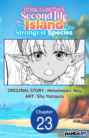 Living a Laid-Back Second Life on the Island of the Strongest Species #023 by Heiseiowari, Noy and Shu Yamaura
