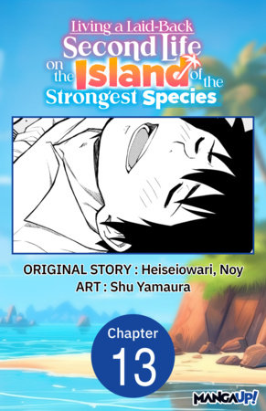 Living a Laid-Back Second Life on the Island of the Strongest Species #013 by Heiseiowari, Noy and Shu Yamaura