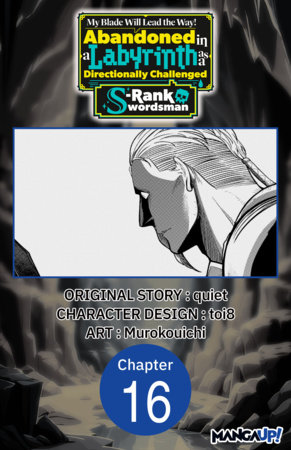 My Blade Will Lead the Way! Abandoned in a Labyrinth as a Directionally Challenged S-Rank Swordsman #016 by Quiet, Toi8 and Murokouichi