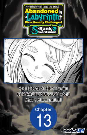 My Blade Will Lead the Way! Abandoned in a Labyrinth as a Directionally Challenged S-Rank Swordsman #013 by Quiet, Toi8 and Murokouichi