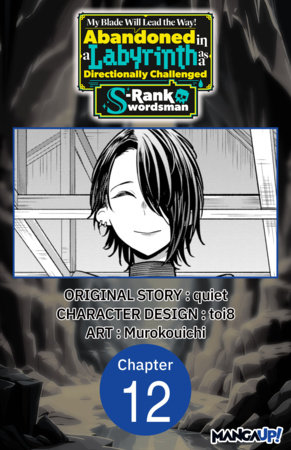My Blade Will Lead the Way! Abandoned in a Labyrinth as a Directionally Challenged S-Rank Swordsman #012 by Quiet, Toi8 and Murokouichi