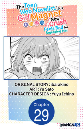 The Teen Web Novelist is a Girl Magnet: Now My Crush Feels Bad for Rejecting Me! #029 by ibarakino and Yu Sato