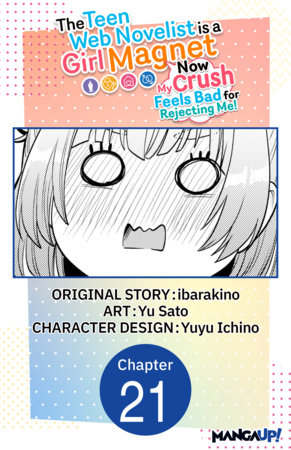The Teen Web Novelist is a Girl Magnet: Now My Crush Feels Bad for Rejecting Me! #021 by ibarakino and Yu Sato