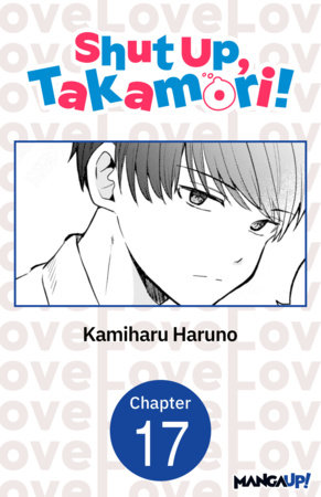 Shut Up, Takamori! #017 by Kamiharu Haruno