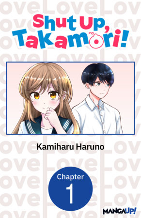 Shut Up, Takamori! #001 by Kamiharu Haruno