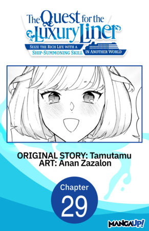 The Quest for the Luxury Liner: Seize the Rich Life with a Ship-Summoning Skill in Another World #029 by Tamutamu and Anan Zazalon