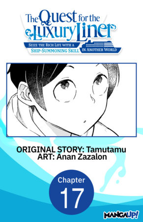 The Quest for the Luxury Liner: Seize the Rich Life with a Ship-Summoning Skill in Another World #017 by Tamutamu and Anan Zazalon