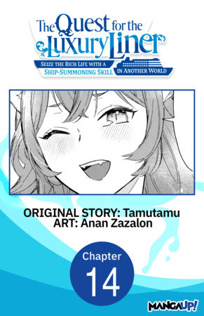 The Quest for the Luxury Liner: Seize the Rich Life with a Ship-Summoning Skill in Another World #014 by Tamutamu and Anan Zazalon
