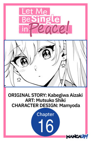 Let Me Be Single in Peace! #016 by Kabegiwa Aizaki and Mutsuko Shiki