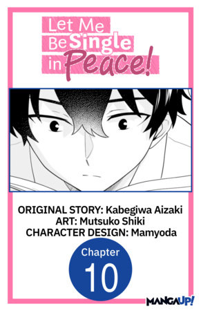 Let Me Be Single in Peace! #010 by Kabegiwa Aizaki and Mutsuko Shiki