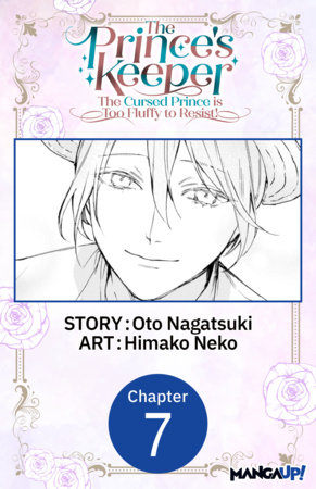 The Prince's Keeper: The Cursed Prince is Too Fluffy to Resist! #007 by Oto Nagatsuki and Himako Neko