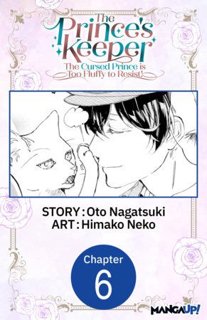 The Prince's Keeper: The Cursed Prince is Too Fluffy to Resist! #006 by Oto Nagatsuki and Himako Neko
