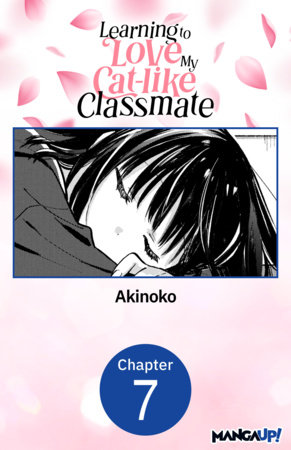 Learning to Love My Cat-like Classmate #007 by Akinoko