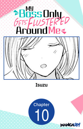 My Boss Only Gets Flustered Around Me #010 by Isuzu