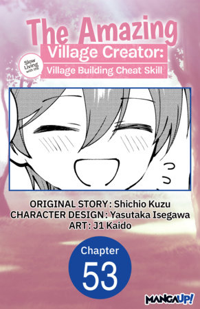 The Amazing Village Creator: Slow Living with the Village Building Cheat Skill #053 by Shichio Kuzu, Yasutaka Isegawa and Kaido, j1