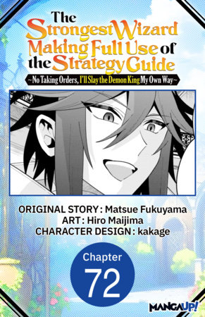 The Strongest Wizard Making Full Use of the Strategy Guide -No Taking Orders, I'll Slay the Demon King My Own Way- #072 by Matsue Fukuyama,Hiro Maijima