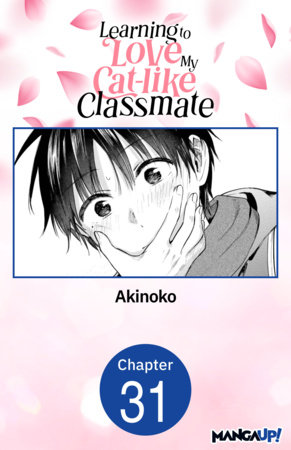 Learning to Love My Cat-like Classmate #031 by Akinoko