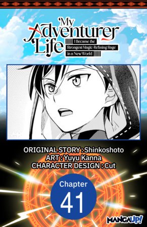 My Adventurer Life: I Became the Strongest Magic-Refining Sage in a New World #041 by Shinkoshoto and Yuyu Kanna