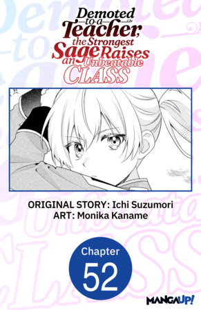 Demoted to a Teacher, the Strongest Sage Raises an Unbeatable Class #052 by Ichi Suzumori,Monika Kaname