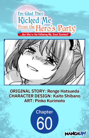 I'm Glad They Kicked Me From The Hero's Party... But Why're you following me, Great Saintess? #060 by Kaito Shibano,Renge Hatsueda,Pinko Kurimoto