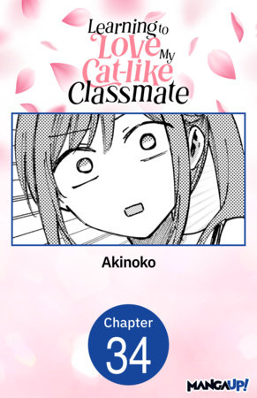 Learning to Love My Cat-like Classmate #034 by Akinoko