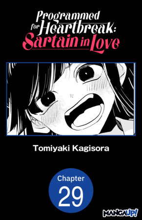 Programmed for Heartbreak: Sartain in Love #029 by Tomiyaki Kagisora