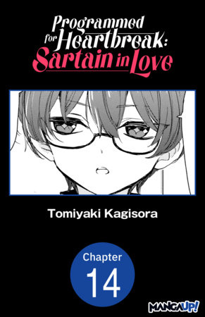 Programmed for Heartbreak: Sartain in Love #014 by Tomiyaki Kagisora