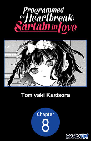 Programmed for Heartbreak: Sartain in Love #008 by Tomiyaki Kagisora